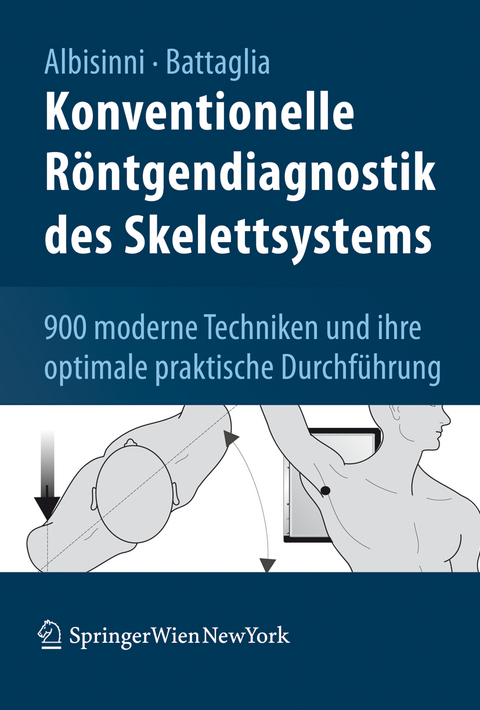 Konventionelle Röntgendiagnostik des Skelettsystems - Ugo Albisinni, Milva Battaglia