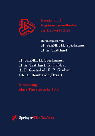 Forschung ohne Tierversuche 1996 - Harald Schöffl; Horst Spielmann; Helmut A. Tritthart; Klaus Cußler; Antoine F. Goetschel; Franz P. Gruber; Christoph A. Reinhardt