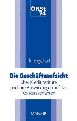Die Geschäftsaufsicht über Kreditinstitute und ihre Auswirkungen auf d.Konkursverf. - Thomas Engelhart