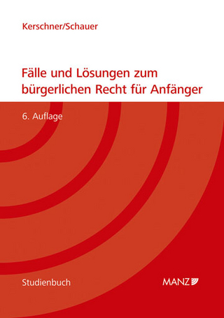 Fälle und Lösungen zum bürgerlichen Recht für Anfänger - Ferdinand Kerschner; Martin Schauer