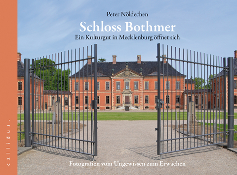 Schloss Bothmer - Ein Kulturgut in Mecklenburg öffnet sich - Peter Nöldechen
