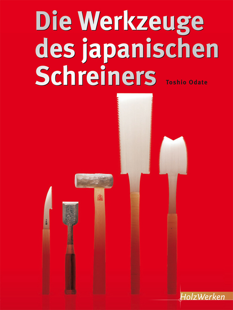 Die Werkzeuge des japanischen Schreiners - Toshio Odate