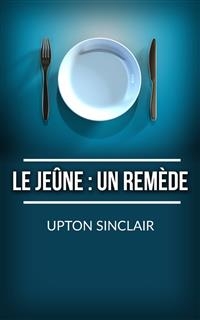 Le Jeûne: un remède - Upton Sinclair