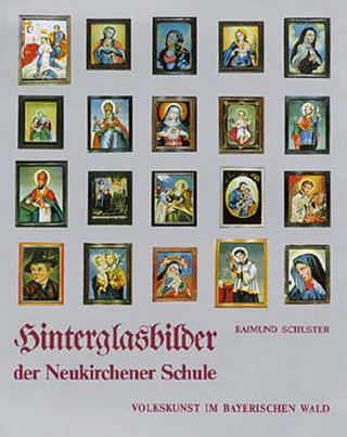 Hinterglasbilder der Neukirchner Schule - Raimund Schuster