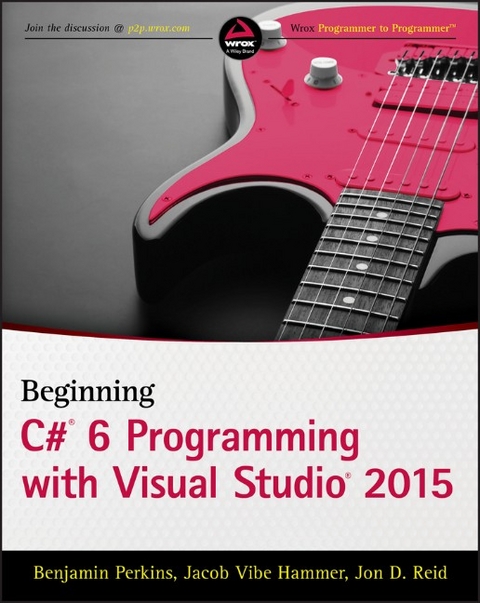 Beginning C# 6.0 Programming - Jacob Vibe Hammer, Jon D. Reid, Benjamin Perkins