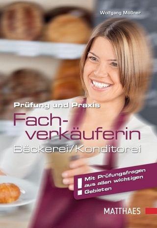 Prüfung und Praxis Bäckereifachverkäufer/-in - Wolfgang Mößner
