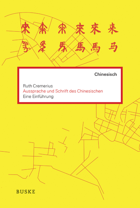Aussprache und Schrift des Chinesischen - Ruth Cremerius