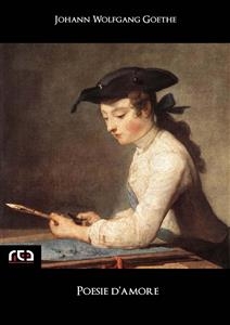 Poesie d'amore - Giuseppe Novella (a cura di); Johann Wolfgang Goethe