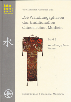 Die Wandlungsphasen der traditionellen chinesischen Medizin / Wandlungsphase Wasser - Udo Lorenzen, Andreas Noll