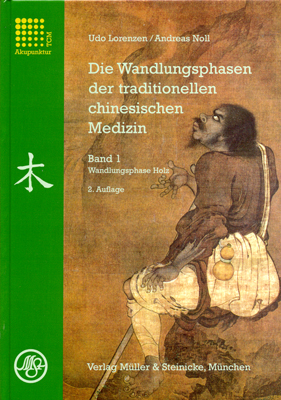 Die Wandlungsphasen der traditionellen chinesischen Medizin / Wandlungsphase Holz - Udo Lorenzen, Andreas Noll