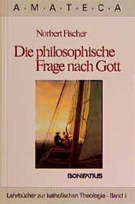 Die philosophische Frage nach Gott - Norbert Fischer