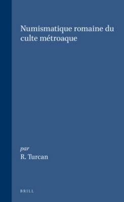 Numismatique romaine du culte métroaque - R. Turcan