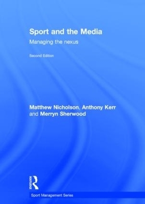 Sport and the Media - Matthew Nicholson; Anthony Kerr; Merryn Sherwood