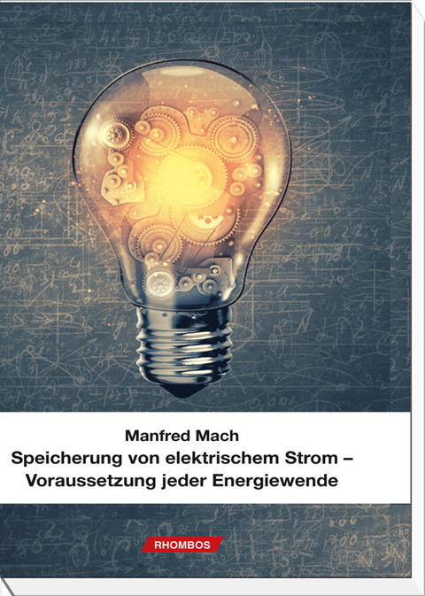 Speicherung von elektrischem Strom – Voraussetzung jeder Energiewende - Manfred Mach