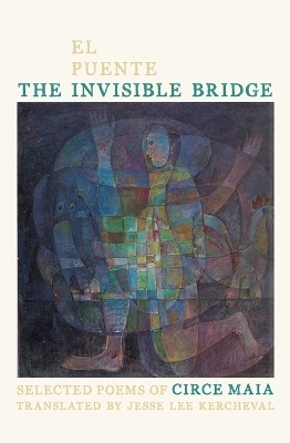 Invisible Bridge / El Puente Invisible, The - Circe Maia; Jesse Lee Kercheval