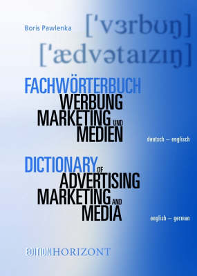 Fachwörterbuch Werbung, Marketing und Medien - Boris Pawlenka