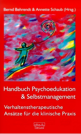 Handbuch Psychoedukation & Selbstmanagement - Bernd Behrendt; Annette Schaub