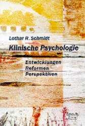 Klinische Psychologie - Entwicklung, Reformen, Perspektiven - Lothar Schmidt