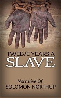 Twelve Years A Slave - Narrative Of Solomon Northup - Solomon Northup