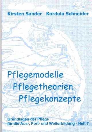 Pflegemodelle, Pflegetheorien, Pflegekonzepte - Kirsten Sander; Kordula Schneider