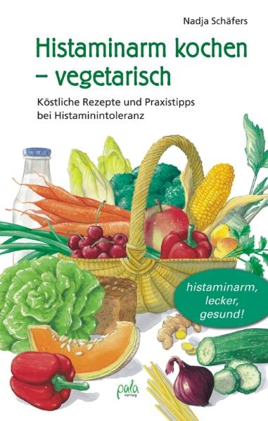 Histaminarm kochen - vegetarisch - Nadja Schäfers