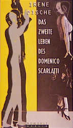 Das zweite Leben des Domenico Scarlatti - Irene Dische