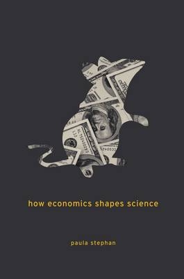 How Economics Shapes Science - Paula Stephan
