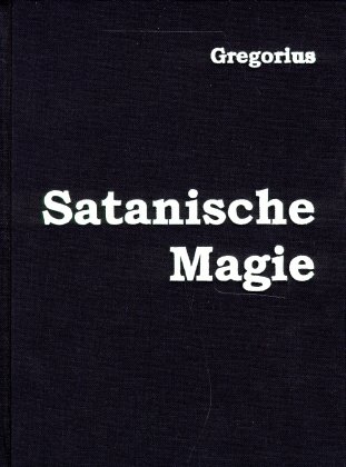 Satanische Magie - Gregor A Gregorius