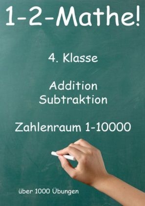 1-2-Mathe! - 4. Klasse - Addition, Subtraktion, Zahlenraum bis 10000 - Jürgen Beck