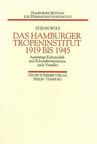 Das Hamburger Tropeninstitut 1919 bis 1945 - Stefan Wulf