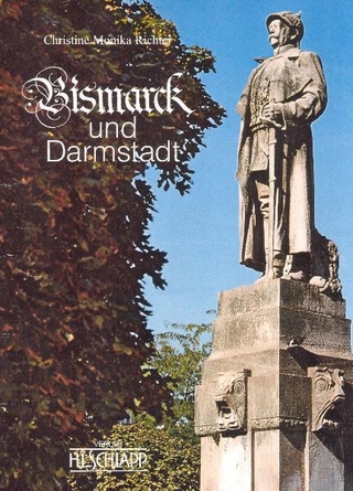 Bismarck und Darmstadt - Christine M Richter