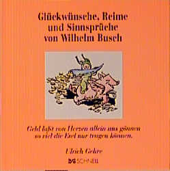 Glückwünsche, Reime und Sinnsprüche von Wilhelm Busch - Ulrich Gehre