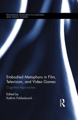 Embodied Metaphors in Film, Television, and Video Games - Kathrin Fahlenbrach