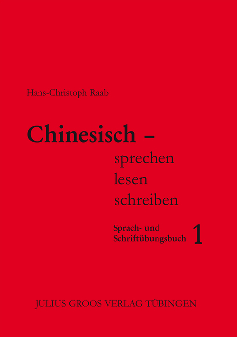 Chinesisch - sprechen, lesen, schreiben / Chinesisch - sprechen, lesen, schreiben - Hans-Christoph Raab