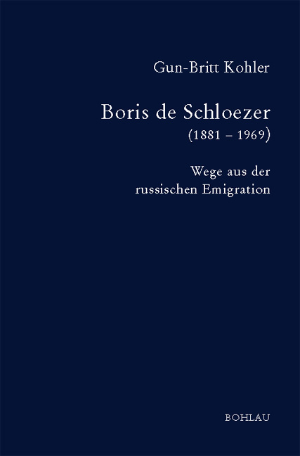 Boris de Schloezer (1881-1969) - Gun-Britt Kohler