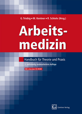 Arbeitsmedizin - Gerhard Triebig; Michael Kentner; Rainer Schiele