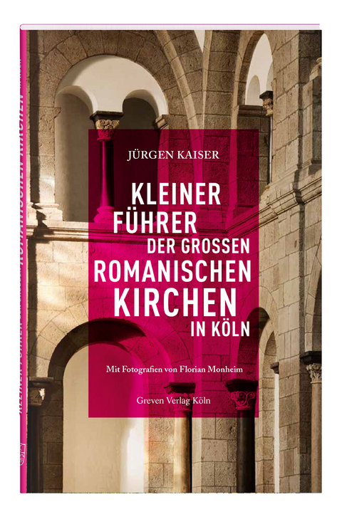 Kleiner Führer der großen romanischen Kirchen in Köln - Jürgen Kaiser