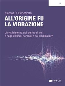 All'origine fu la vibrazione - Alessio Di Benedetto