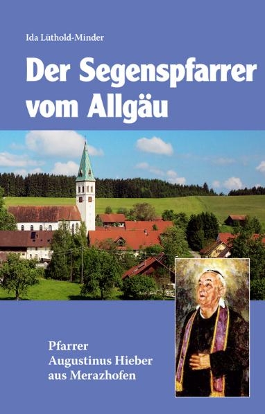 Segenspfarrer vom Allgäu - Ida Lüthold-Minder