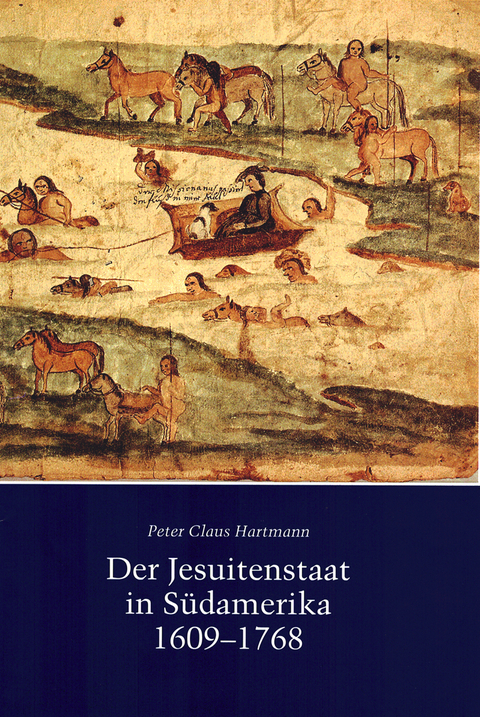 Der Jesuitenstaat in Südamerika 1609-1768 - Peter C Hartmann