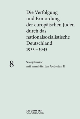 Die Verfolgung und Ermordung der europäischen Juden durch das nationalsozialistische... / Sowjetunion mit annektierten Gebieten II - Bert Hoppe