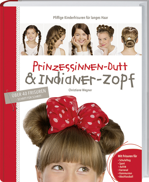 Prinzessinnen-Dutt & Indianer-Zopf - Christiane Wegner