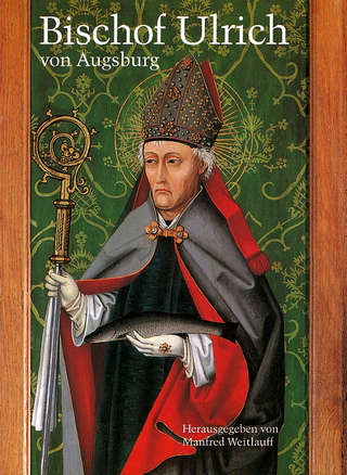 Bischof Ulrich von Augsburg 890-973 - Manfred Weitlauff