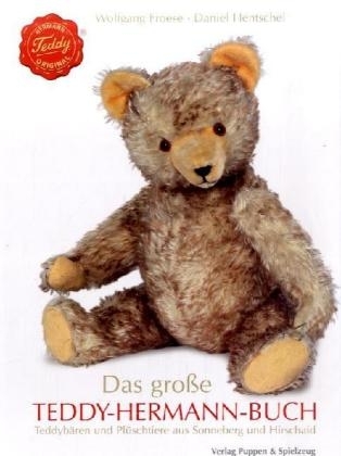 Das große Teddy Hermann-Buch - Wolfgang Froese; Daniel Hentschel