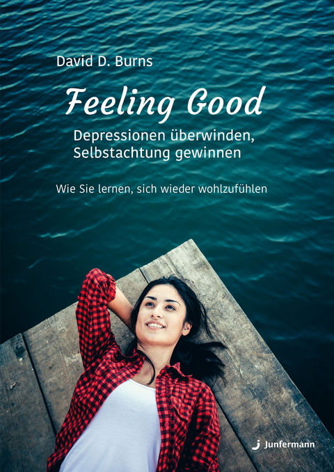 Feeling Good: Depressionen überwinden, Selbstachtung gewinnen - David D. Burns