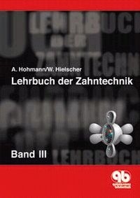 Lehrbuch der Zahntechnik Band 3 - Arnold Hohmann, Werner Hielscher