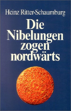 Die Nibelungen zogen nordwärts - Heinz Ritter-Schaumburg