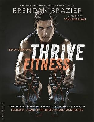 Thrive Fitness, second edition - Brendan Brazier, Venus Williams