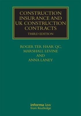 Construction Insurance and UK Construction Contracts - Roger ter Haar; Anna Laney; Marshall Levine