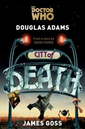 Doctor Who: City of Death - Douglas Adams; James Goss